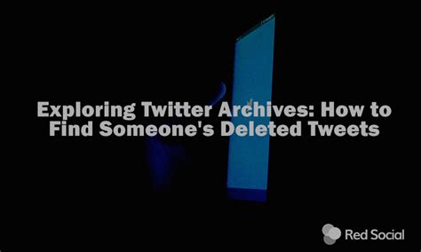 find old deleted tweets|Exploring Twitter Archives: How to Find Someone’s。